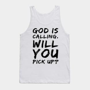 God is Calling Will You Pick Up? Tank Top